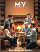 My Way: Passing On The Urgent Details Of Your Life, Assuring Your Legacy & Remembering Those You Leave Behind B0H27R938L Book Cover