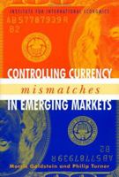 Controlling Currency Mismatches In Emerging Markets 0881323608 Book Cover
