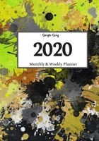 2020 Planner Weekly and Monthly: On-The-Go Planner | Jan 1, 2020 to Dec 31, 2020: Weekly & Monthly Planner + Calendar Views | Productivity Planner | Splatter Paint Planner 1657048934 Book Cover