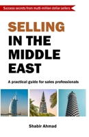 Selling in the Middle East: A practical guide for sales professionals 1899534040 Book Cover