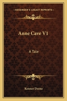 Anne Cave V1: A Tale 1163613517 Book Cover