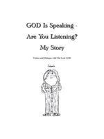 God Is Speaking - Are You Listening: My Story 1553696905 Book Cover