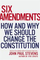 Six Amendments: How and Why We Should Change the Constitution 031633376X Book Cover