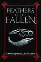 Feathers of the Fallen: Awake, Arise, of Be Forever Fallen 1983504432 Book Cover