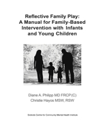 Reflective Family Play: A Manual for Family-Based Intervention with Infants and Young Children 1987984005 Book Cover