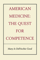 American Medicine: The Quest for Competence 0520216539 Book Cover