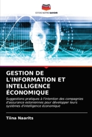 GESTION DE L'INFORMATION ET INTELLIGENCE ÉCONOMIQUE: Suggestions pratiques à l'intention des compagnies d'assurance estoniennes pour développer leurs ... d'intelligence économique 6203614556 Book Cover