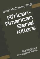 African-American Serial Killers: The Neglected Investigative Profile 1797910051 Book Cover