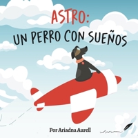 Astro: un perro con sueños (Cuentos Domingueros) (Spanish Edition) 195675329X Book Cover