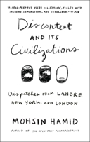 Discontent and Its Civilizations: Dispatches from Lahore, New York, and London 0143423991 Book Cover