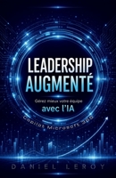 Leadership Augmenté: Gérez mieux votre équipe avec l'IA Copilot Microsoft 365 (French Edition) B0GTB2KHTJ Book Cover