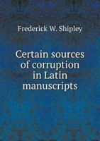 Certain Sources of Corruption in Latin Manuscripts 111009387X Book Cover
