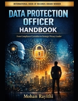 DATA PROTECTION OFFICER HANDBOOK: From Compliance Custodian to Strategic Privacy Leader B0GNPZVNQJ Book Cover