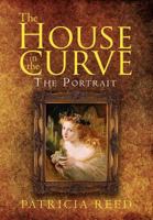 The House in the Curve: The Portrait 1465388982 Book Cover