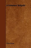 A Volunteer Brigade: Notes Of A Week's Field Training In The Volunteer Camp At Conway (1901) 1437471544 Book Cover