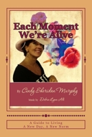 Each Moment We're Alive - Guide: Live a New Day, A New Norm 1539534820 Book Cover