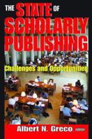 The State of Scholarly Publishing: Challenges and Opportunities 113853885X Book Cover