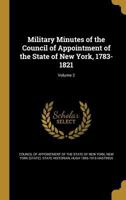 Military Minutes of the Council of Appointment of the State of New York, 1783-1821; Volume 2 1176839934 Book Cover