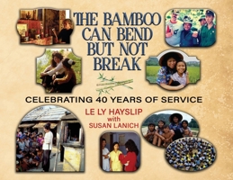 The Bamboo Can Bend but Not Break; Celebrating 40 Years of Service 1965142664 Book Cover