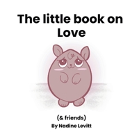 Little Book on Love : (and Friends) 1734100974 Book Cover