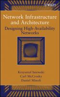 Network Infrastructure and Architecture: Designing High-Availability Networks 0471749060 Book Cover