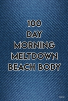 100 day morning meltdown beachbody Essential For Beginner On Fitness Program; Goal Journal Motivational Quote To Get Into Shape Edition: 3: 100 day ... For Beginners Keep Fu**ing Going Journal 1661429629 Book Cover