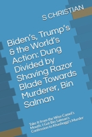 Biden’s, Trump’s & the World’s Action: Dung Divided by Shaving Razor Blade Towards Murderer, Bin Salman: Take It from the Wise Camel’s Mouth: I Got Bin Salman’s Confession to Khashoggi’s Murder B091LNSGZS Book Cover