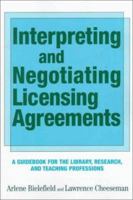 Interpreting and Negotiating Licensing Agreements: A Guidebook for the Library, Research, and Teaching Professions 1555703240 Book Cover