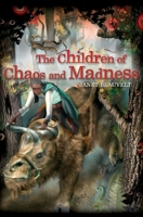 The Children of Chaos and Madness 1419629557 Book Cover