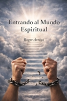 Entrando al mundo espiritual (Spanish Edition) B0GJ2Q99ZK Book Cover