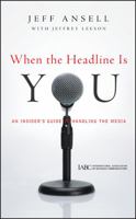 When the Headline Is You 0470543949 Book Cover