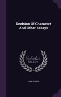 Decision of Character and Other Essays 1016427905 Book Cover