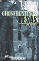 Ghosthunting Texas (America's Haunted Road Trip) 1578603595 Book Cover