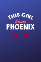 This girl loves Phoenix: 6x9 | 120 pages | dot grid | notebook | hometown | favorite city | Arizona 1691218189 Book Cover