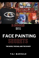 You're the Face Painter!?: Face Painting Secrets The Good, The Bad, and The Oh My! B0CS5NRL9Z Book Cover