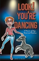 Look! You're Dancing: A Memoir of Dogs, Dance and Devotion 1735496324 Book Cover