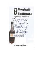 Tuppence and a Bottle of Whisky: Boghall and Bathgate Caledonia Pipe Band early years 1508846332 Book Cover