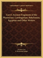 Cory's Ancient Fragments of the Phoenician, Carthaginian, Babylonian, Egyptian and Other Writers 1015962750 Book Cover