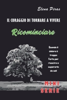 RICOMINCIARE (IL CORAGGIO DI TORNARE A VIVERE) B08PM9H314 Book Cover
