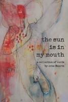 The Sun is In My Mouth 1794518029 Book Cover