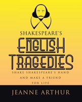 Shakespeare's English Tragedies: Shake Shakespeare's Hand and Make a Friend for Life 1665779918 Book Cover