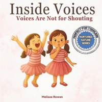 Inside Voices: Voices Are Not for Shouting (Nurtured Nature Series): A Gentle Parenting Book to Help Children Use Calm Voices and Learn Emotional ... : Good Behaviour Through Gentle Parenting) B0FLJJC71B Book Cover