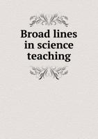 Broad lines in science teaching 5518429568 Book Cover