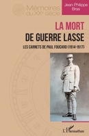 La Mort de guerre lasse: Les carnets de Paul Foucard (1914-1947) (Mémoires Du Xxe Siècle) (French Edition) 2140295927 Book Cover