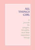 All Things Girl Journal 0981885489 Book Cover