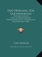 Der �bergang Zur Goldw�hrung: Untersuchungen �ber Die Wertprobleme Der �sterreichisch-Ungarischen Valutareform 3863830458 Book Cover