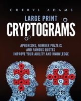 Cryptograms: Large Print Quotes, Aphorisms, Number Puzzles And Famous Sentences. Improve Your Ability And Knowledge C H 1801237573 Book Cover