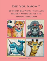 Did you know ? 50 Mind-Blowing Facts and Hidden Wonders of the Animal Kingdom. 1806541335 Book Cover