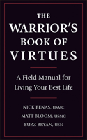 The Warrior's Book of Virtues: A Field Manual for Living Your Best Life 1578268079 Book Cover