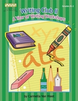 Writing Club II: A Year of Writing Workshops for Grades K-2 1586831887 Book Cover